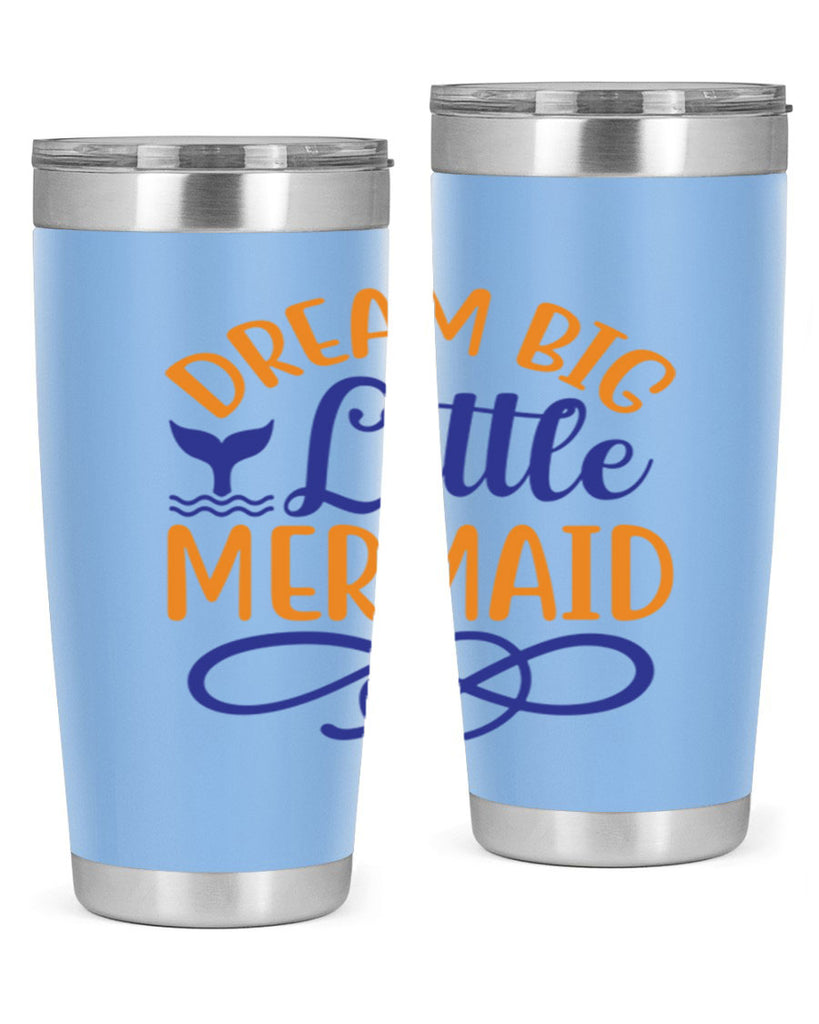 Dream Big Little Mermaid 115#- mermaid- Tumbler