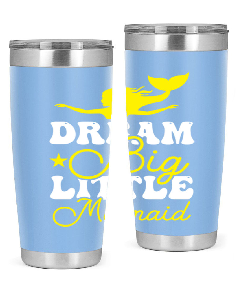 Dream Big Little Mermaid 116#- mermaid- Tumbler