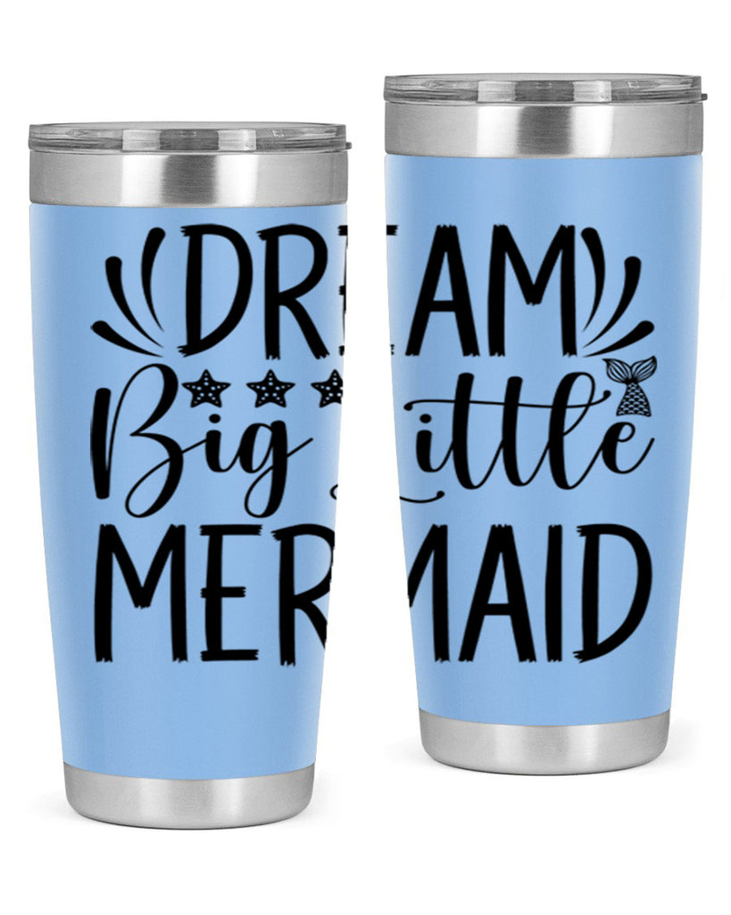 Dream Big Little Mermaid 126#- mermaid- Tumbler