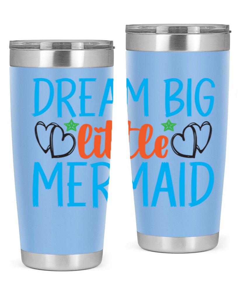 Dream Big Little Mermaid 128#- mermaid- Tumbler
