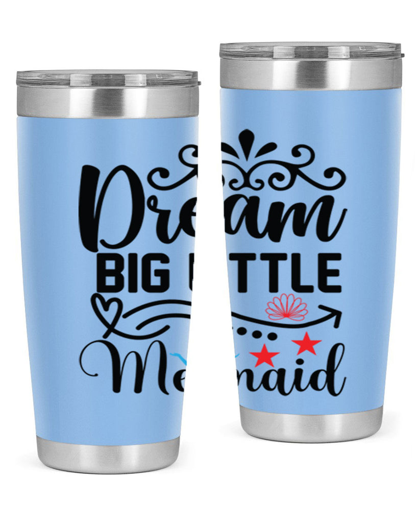 Dream Big Little Mermaid 133#- mermaid- Tumbler