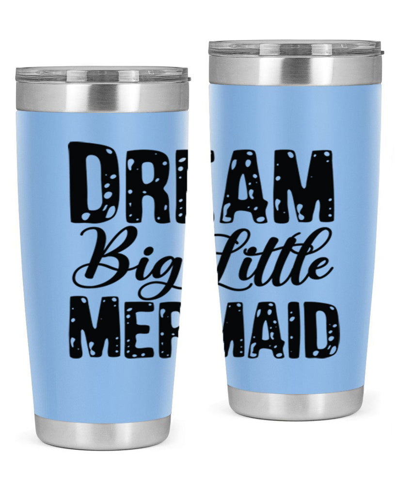 Dream Big Little Mermaid 134#- mermaid- Tumbler