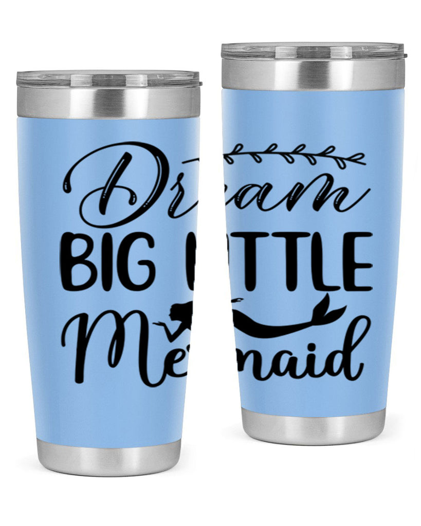 Dream big little mermaid 125#- mermaid- Tumbler