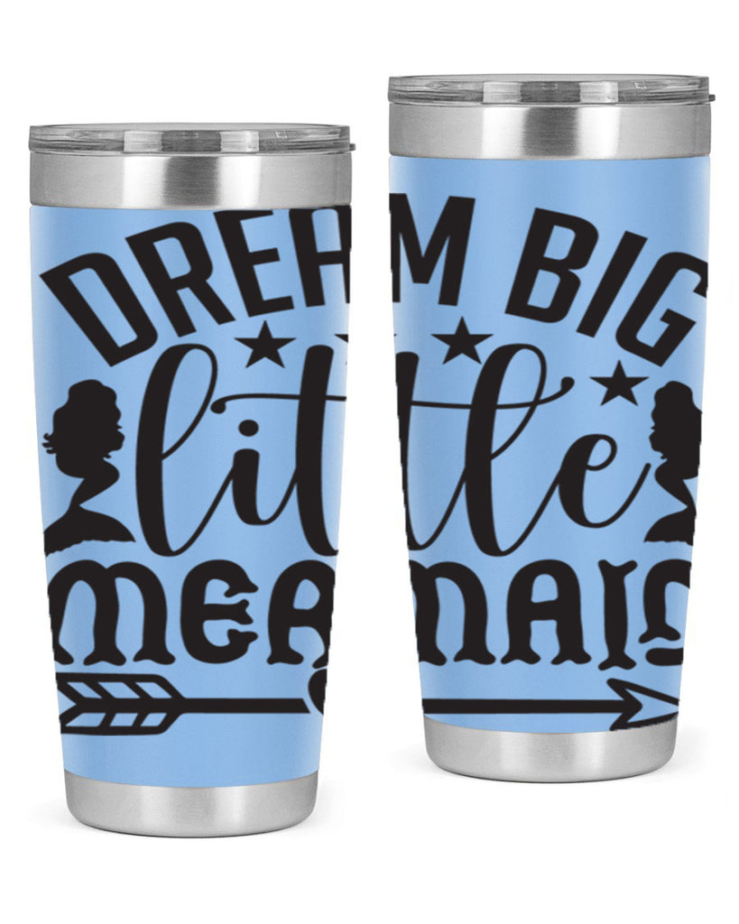 Dream big little mermaid 129#- mermaid- Tumbler