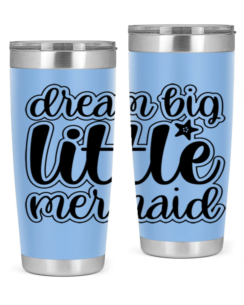 Dream big little mermaid 130#- mermaid- Tumbler