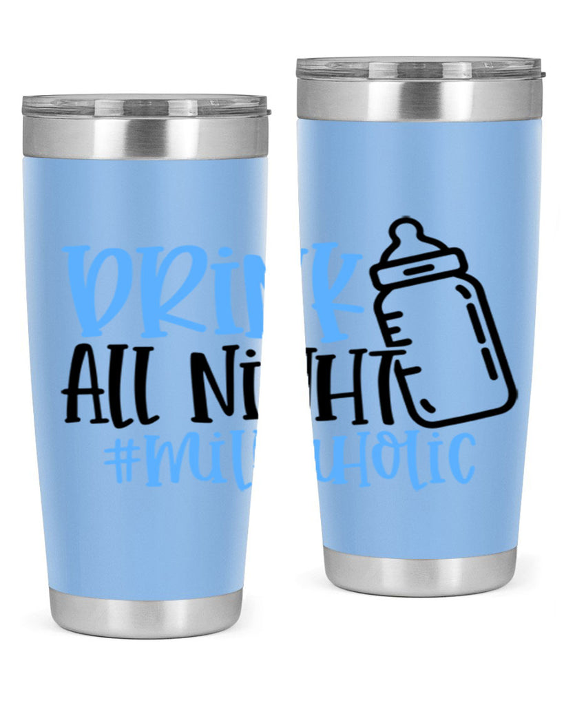 Drink All Night Milkaholic Style 99#- baby- tumbler