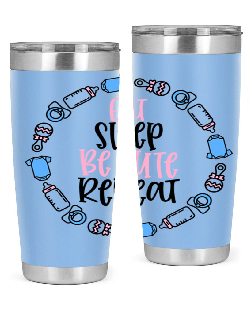 Eat Sleep Be Cute Repeat Style 98#- baby- tumbler