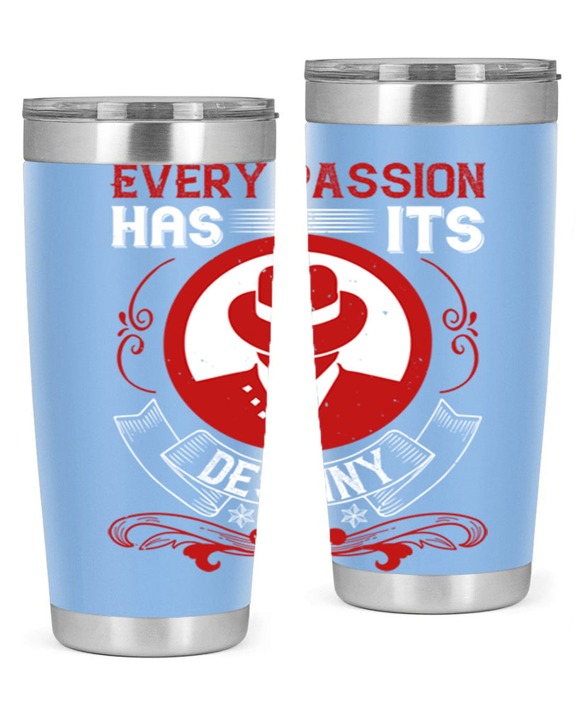 Every passion has its destiny Style 41#- coaching- tumbler