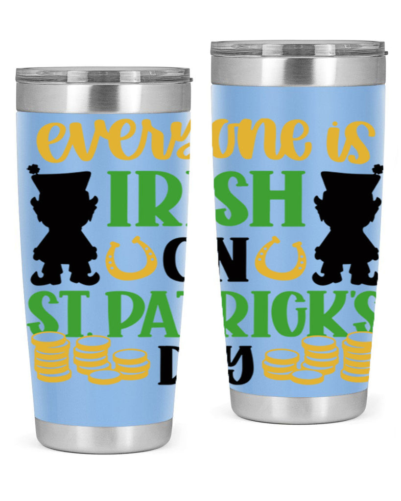 Everyone Is Irish On St Patricks Day Style 100#- St Patricks Day- Tumbler