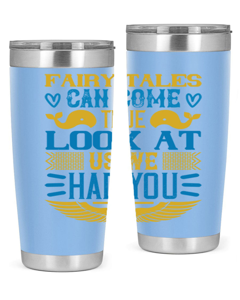 Fairy tales can come true Look at us we had you Style 124#- baby- tumbler