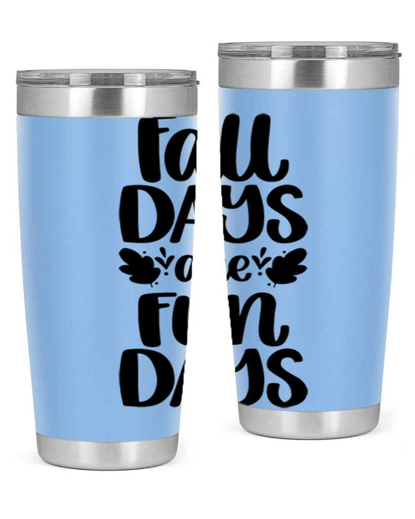 Fall Days Are Fun Days 483#- fall- Tumbler