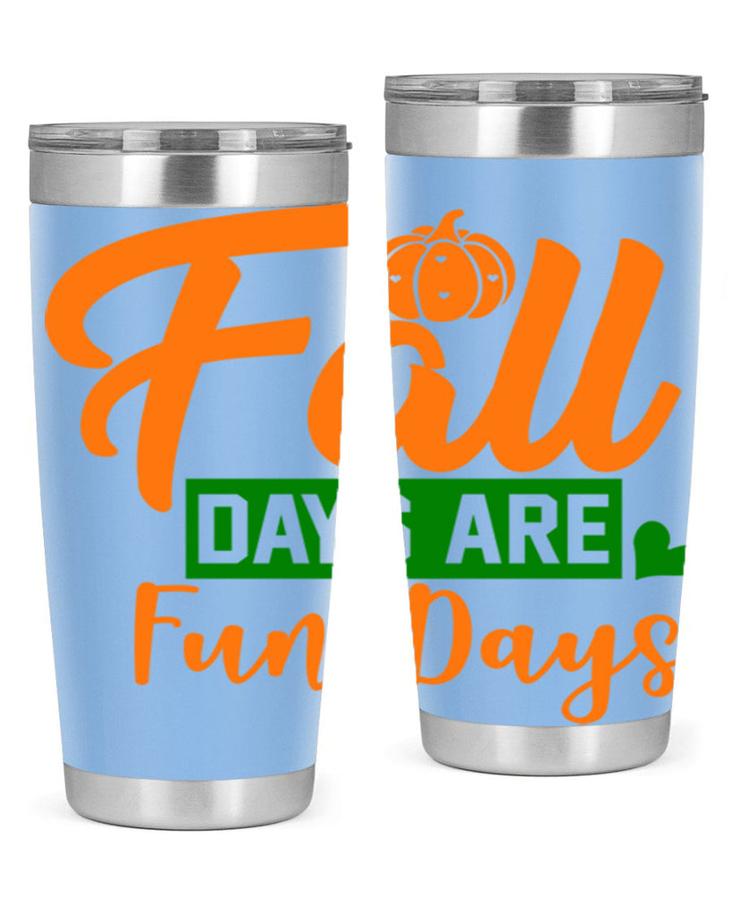 Fall Days Are Fun Days 96#- fall- Tumbler