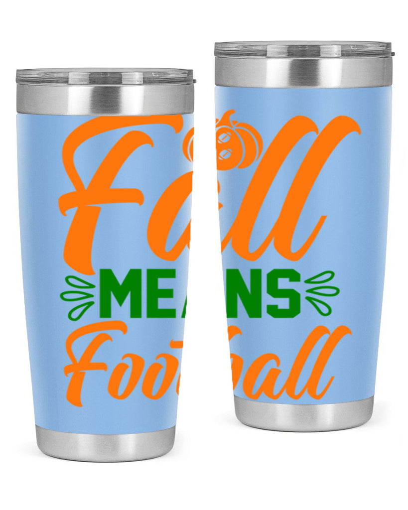 Fall Means Football 122#- fall- Tumbler