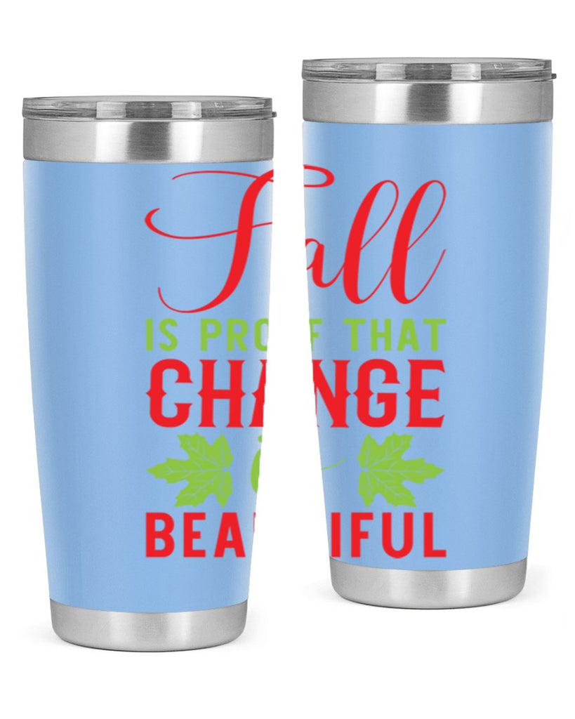 Fall is Proof That Change is Beautiful 121#- fall- Tumbler