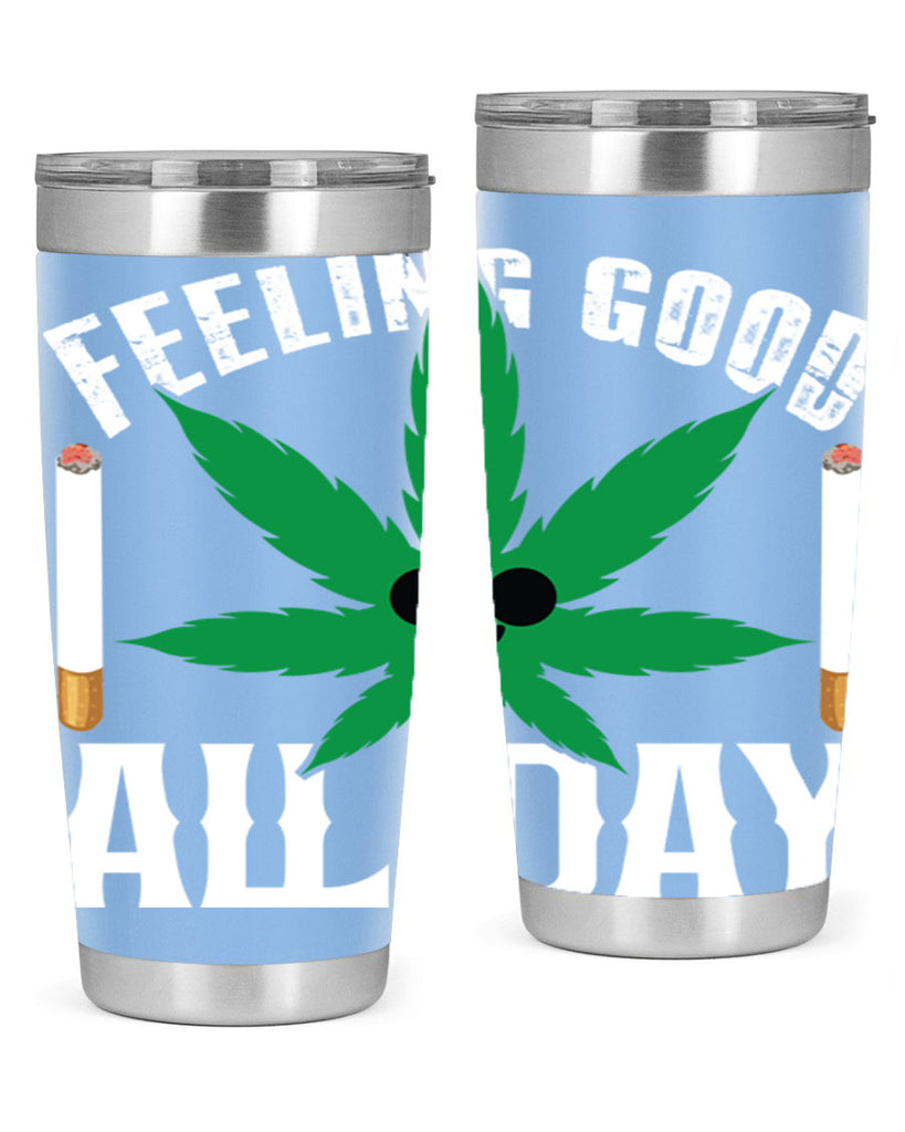 Feeling good all day 81#- marijuana- Tumbler