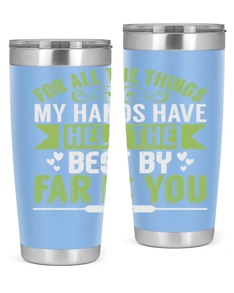 For all the things my hands have held is you Style 273#- baby- tumbler