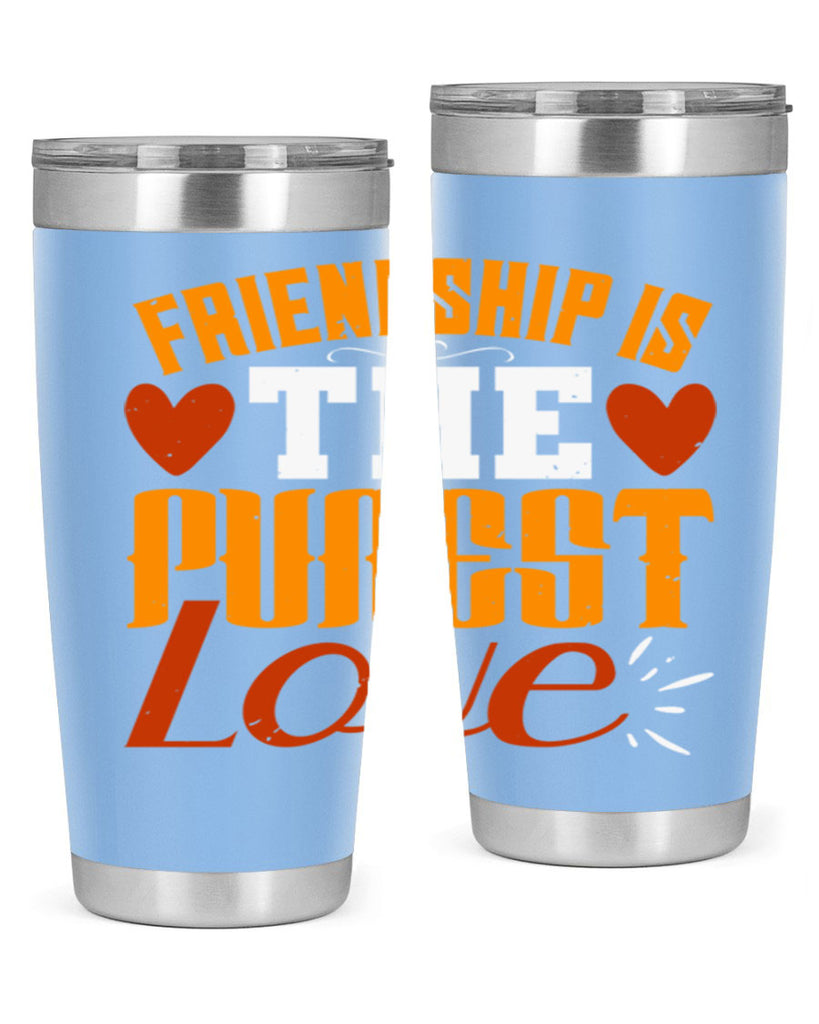 Friendship is the purest love Style 104#- Best Friend- Tumbler