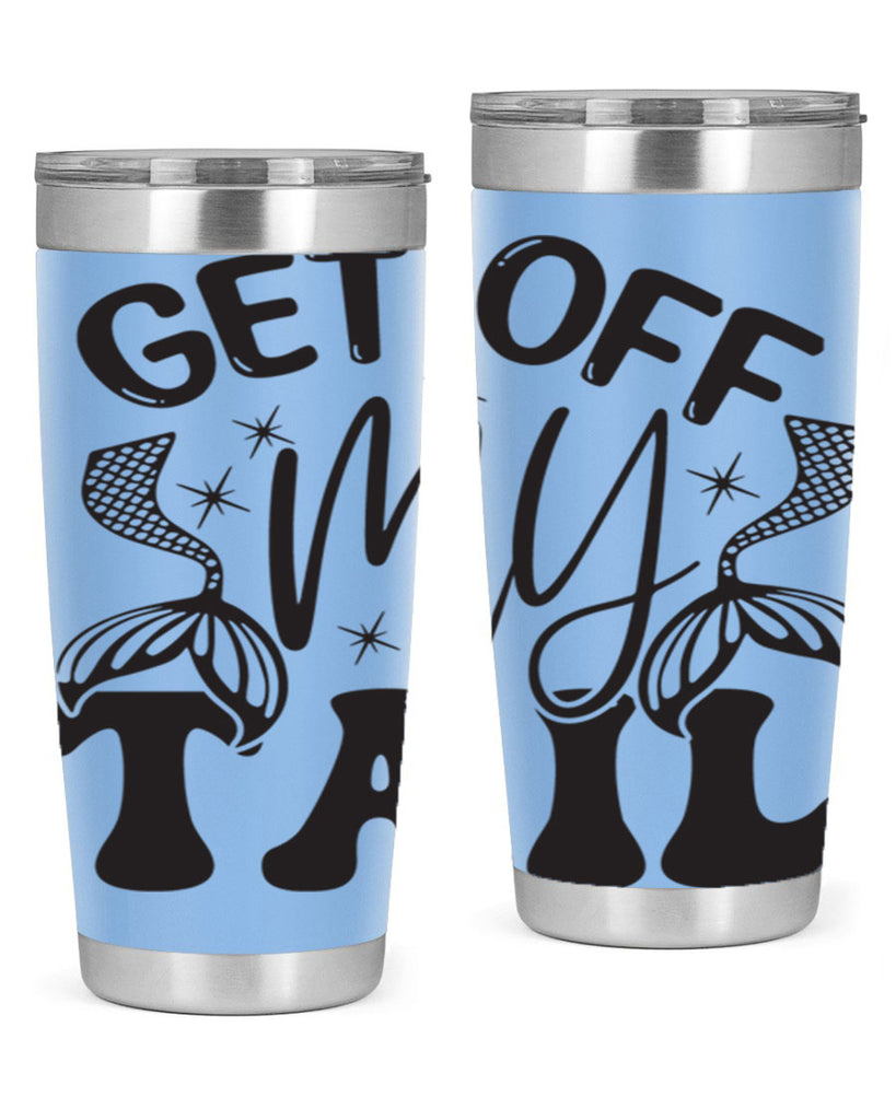 Get of my tail Graphics 177#- mermaid- Tumbler