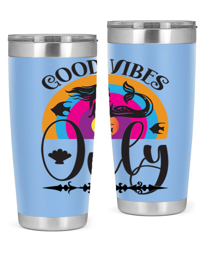 Good vibes only 199#- mermaid- Tumbler