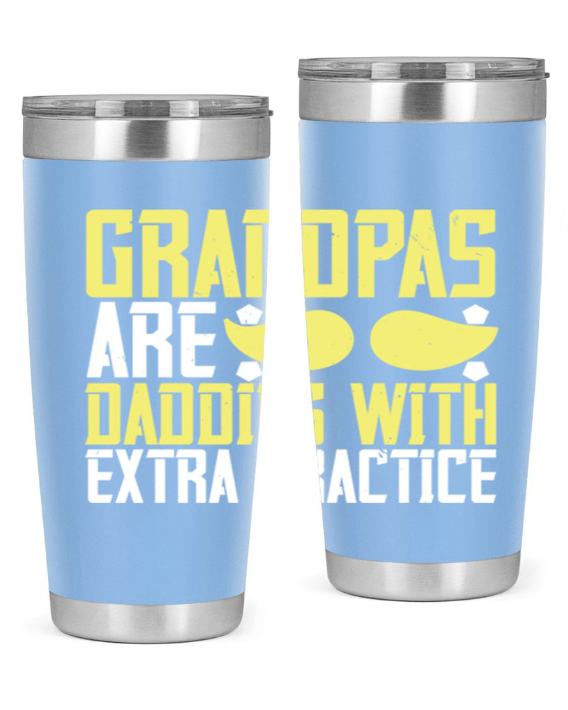 Grandpas are daddies with extra practice 99#- grandpa - papa- Tumbler