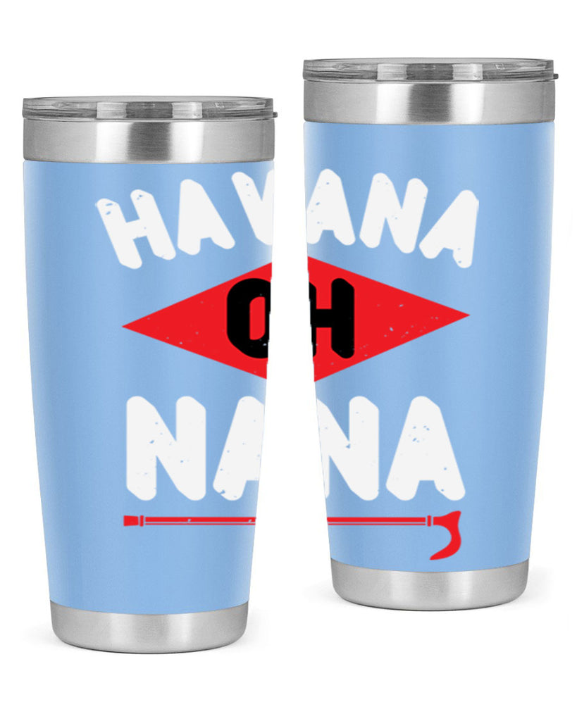 HAVANA OH NANA 104#- grandma - nana- Tumbler