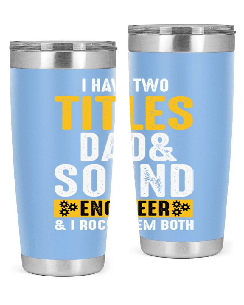 I Have Two Tittles Dad And Sound Engiineer 52#- dad- Tumbler