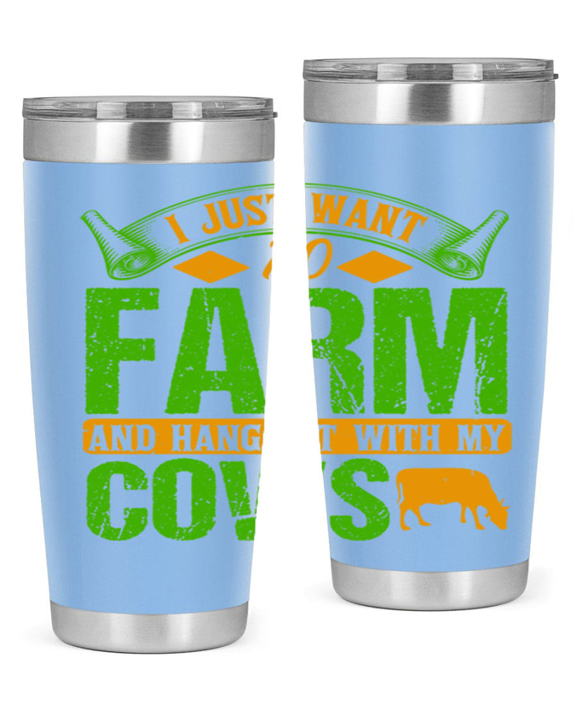 I just want to farm and hang out with cows 55#- farming and gardening- Tumbler