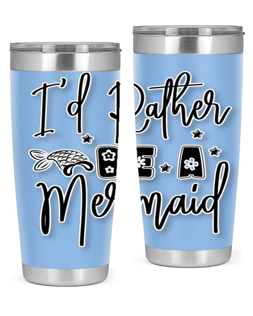 Id Rather Be A Mermaid 242#- mermaid- Tumbler