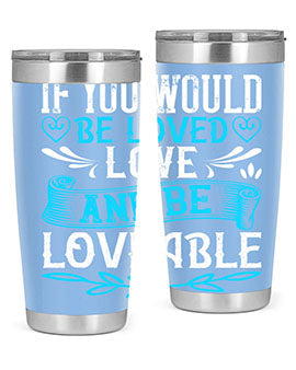 If you would be loved love and be loveable Style 38#- dog- Tumbler