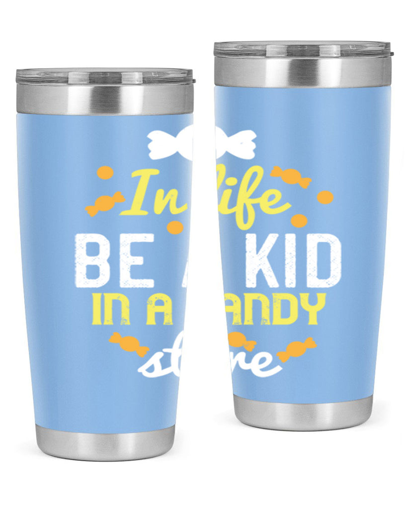 In life be a kid in a candy store Style 11#- baby- Tumbler