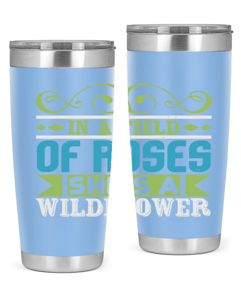 Ina field of Roses shes a wildflower Style 195#- baby- tumbler