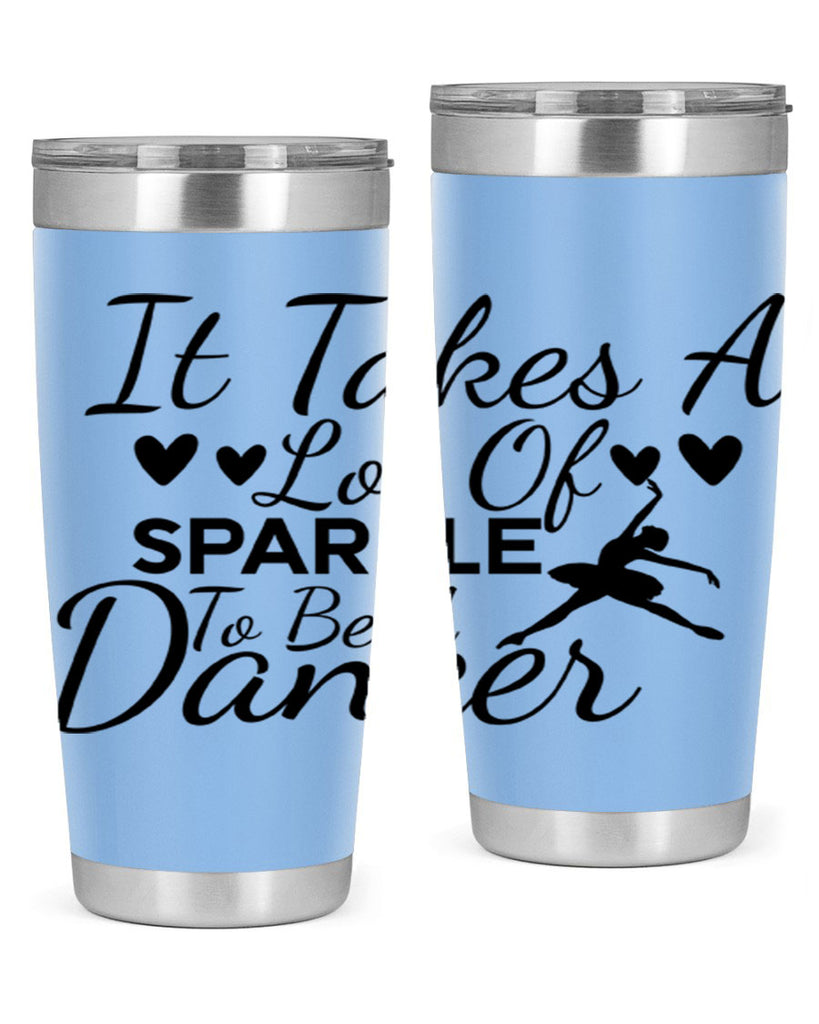 It Takes a Lot of Sparkle to Be a Dancer 53#- ballet- Tumbler