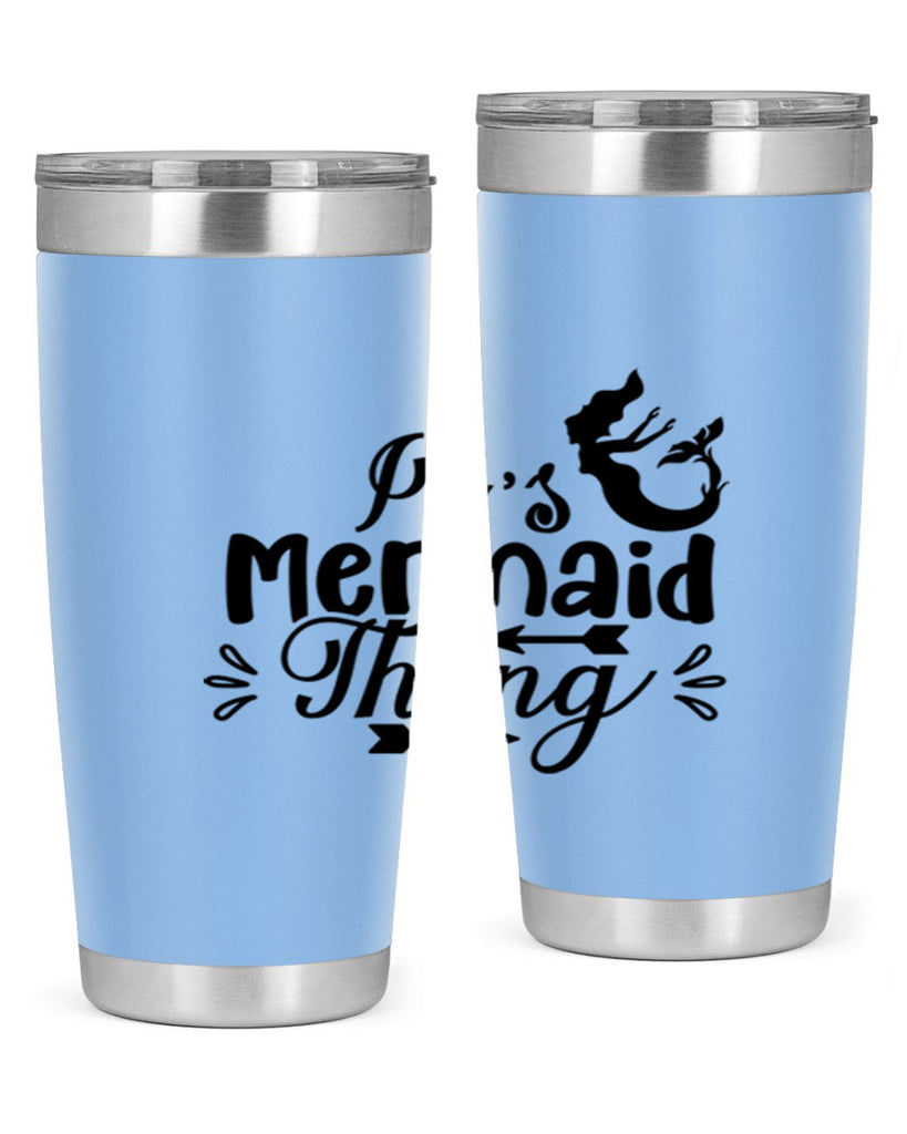 Its Mermaid Thing 282#- mermaid- Tumbler