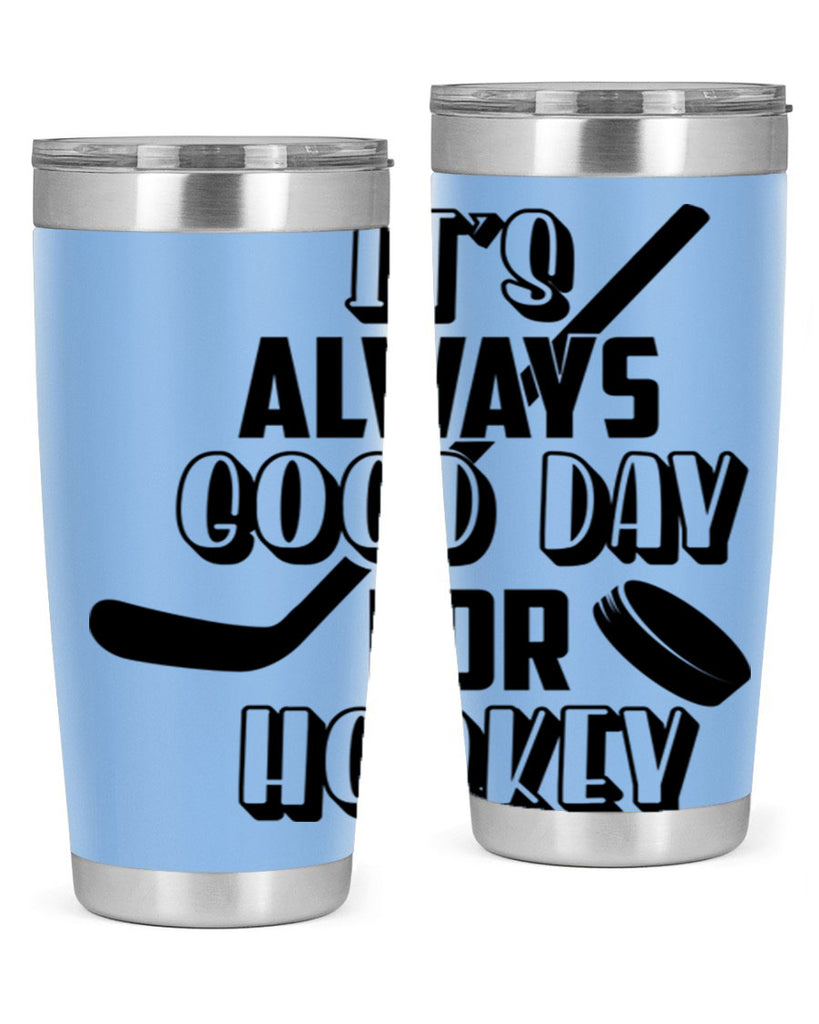 Its always good day for hockey 998#- hockey- Tumbler