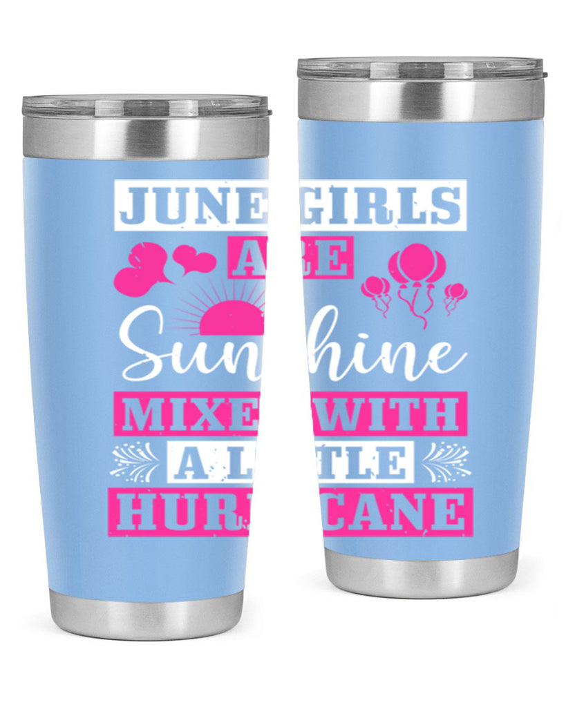 June girls are sunshine mixed with a little hurricane Style 79#- birthday- tumbler