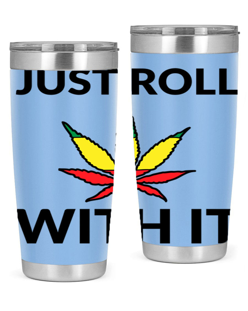 Just roll with it 169#- marijuana- Tumbler