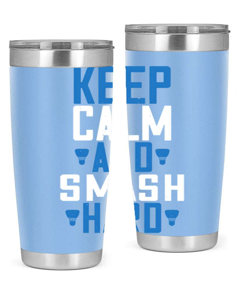 Keep calm and smash hard 2024#- badminton- Tumbler