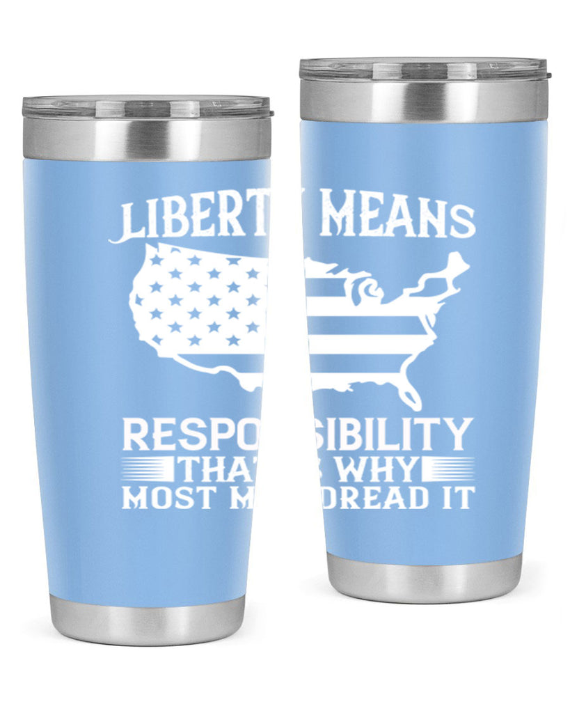 Liberty means responsibility That is why most men dread it Style 130#- Fourt Of July- Tumbler