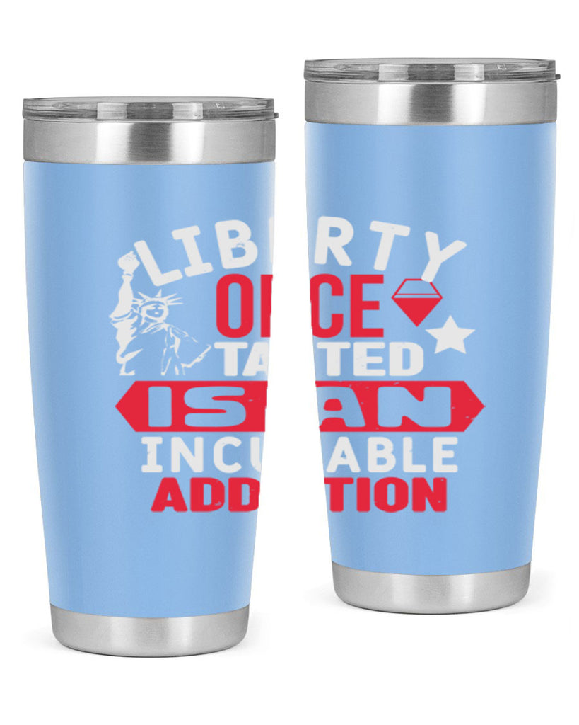 Liberty once tasted is an incurable Style 36#- Fourt Of July- Tumbler