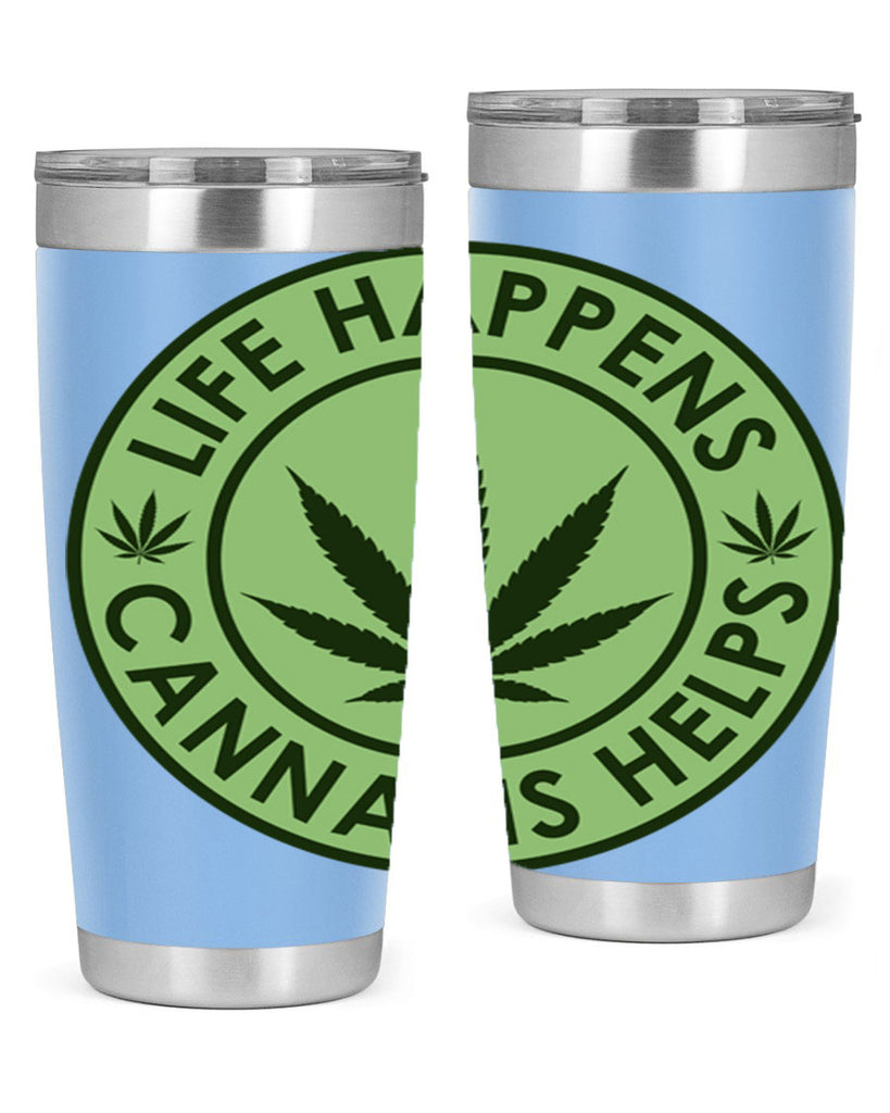 Life Happens Cannabis Helps 184#- marijuana- Tumbler