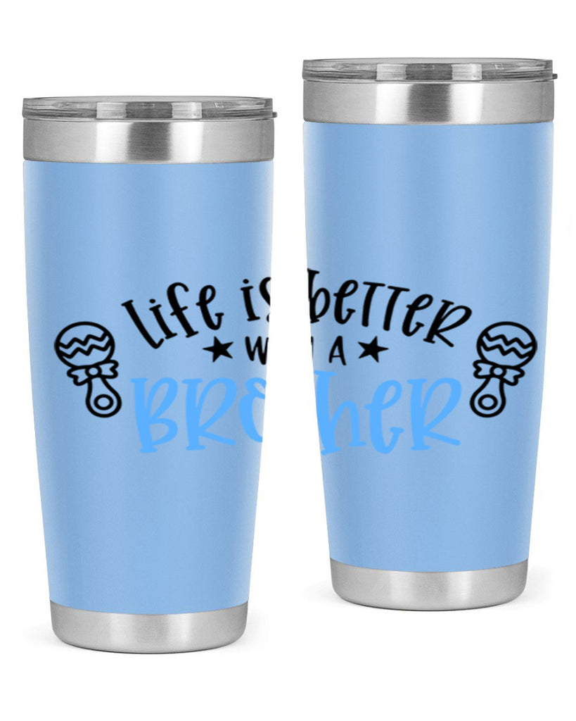 Life Is Better With A Brother Style 72#- baby- tumbler