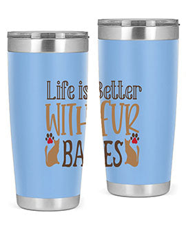 Life is Better With Fur Babies Style 19#- cat- Tumbler