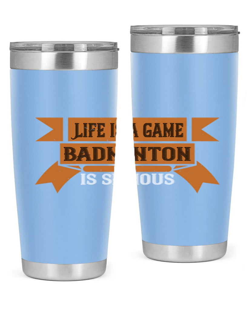 Life is a game Badminton is serious 1984#- badminton- Tumbler