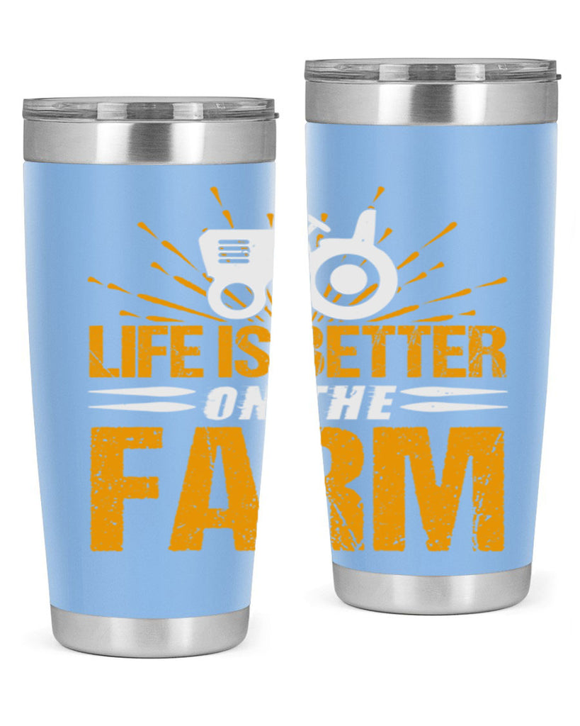 Life is better on a farm 45#- farming and gardening- Tumbler