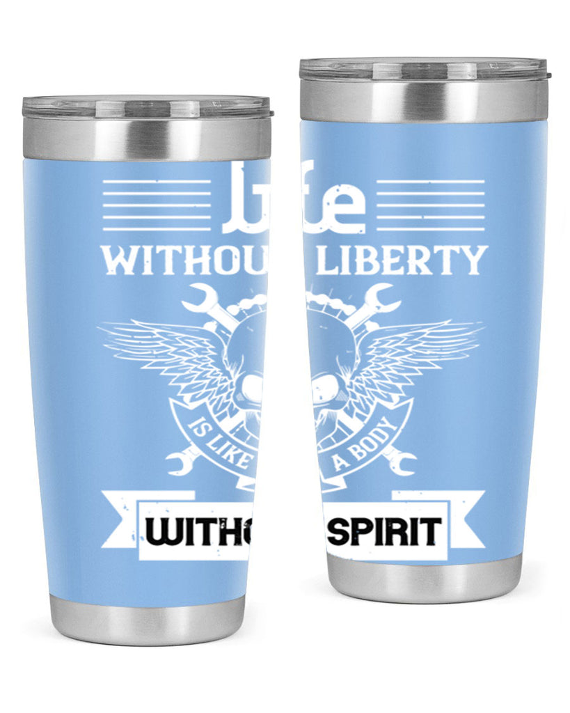 Life without liberty is like a body without spirit Style 132#- Fourt Of July- Tumbler