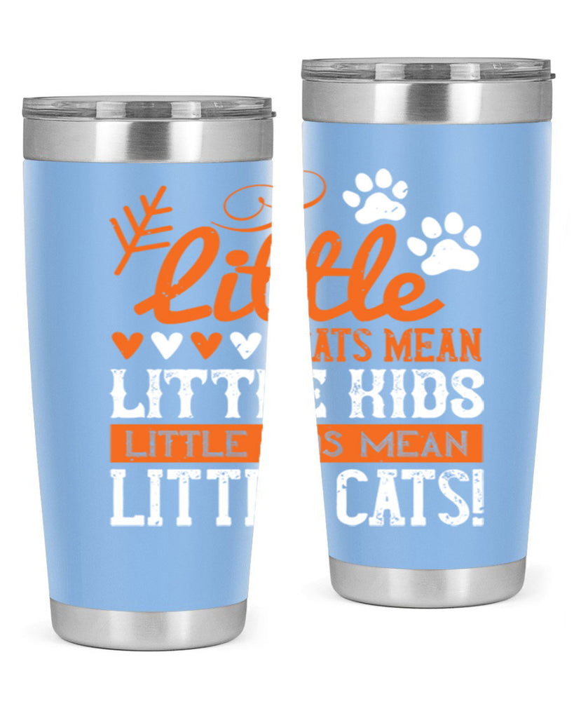 Little cats mean little kids little kids mean little cats Style 27#- baby- Tumbler