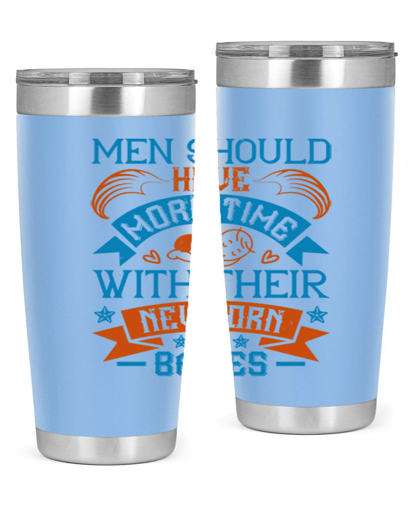 Men should have more time with their newborn babies Style 113#- baby- tumbler