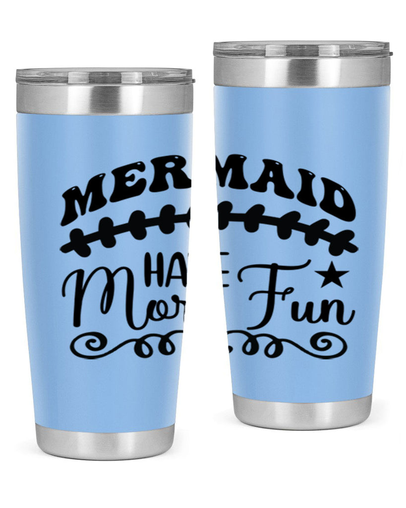 Mermaid have more fun 418#- mermaid- Tumbler