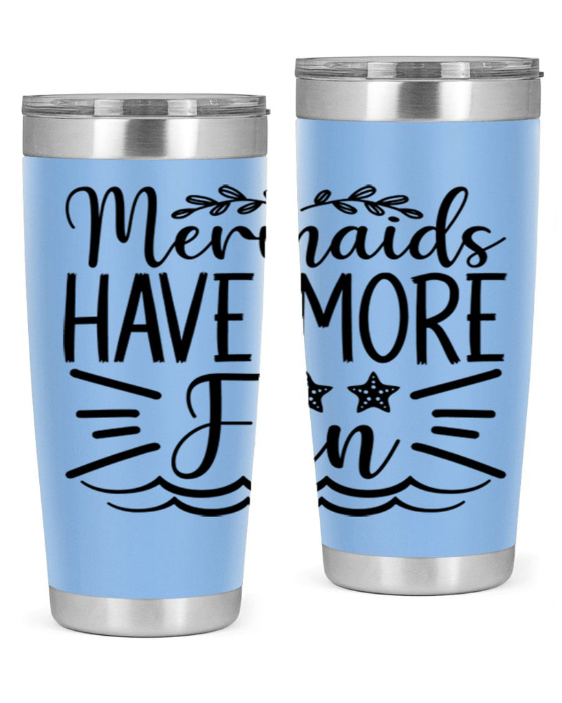 Mermaids Have More Fun 489#- mermaid- Tumbler