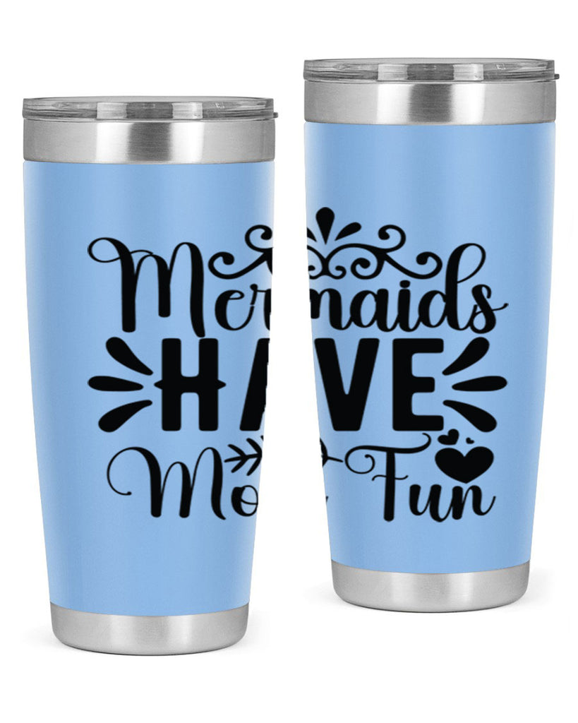 Mermaids Have More Fun 494#- mermaid- Tumbler